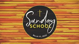 Sunday School - March 17, 2024