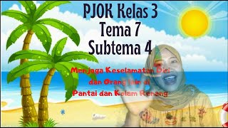 PJOK KELAS 3 TEMA 7 SUBTEMA 4 MENJAGA KESELAMATAN DIRI ORANG LAIN SAAT DI PANTAI DAN DI KOLAM RENANG