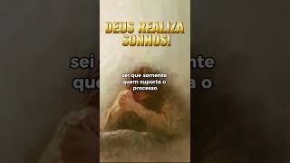 Deus realiza sonhos