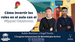 Webinar #1: Cómo invertir los roles en el aula con Flipped Classroom - Rubén Martínez y Ángel Terrón