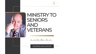 KingdomTalks with Reverend Neale Bacon on Ministering to Seniors & Veterans