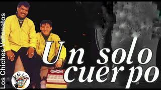 LOS CHICHES DEL VALLENATO ( UN SOLO CUERPO)