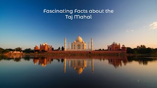 Fascinating Facts about the Taj Mahal