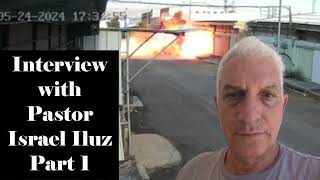 Interview with Pastor Israel Iluz - Part 1