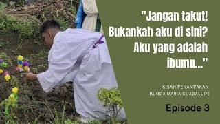 Mini Drama Kisah Penampakan Bunda Maria Guadalupe, Episode ke-3