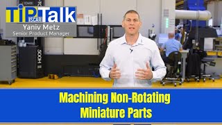 ISCAR-TIP TALK - Machining Non-Rotating Miniature Parts