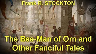 The Bee-Man of Orn and Other Fanciful Tales  by Frank R. STOCKTON by  Fantastic Fiction Audiobooks