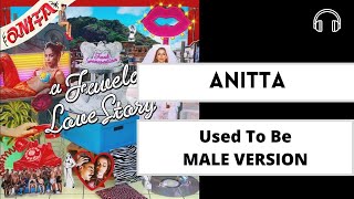 male version | Used To Be - Anitta