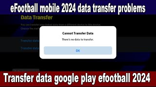 eFootball mobile 2024 data transfer problems google play efootball 2024