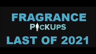 Last fragrance pickups of 2021