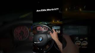 Are E90s Worth It??