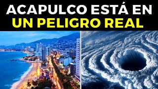 Por Esta Razón ACAPULCO Está En Un Peligro Real