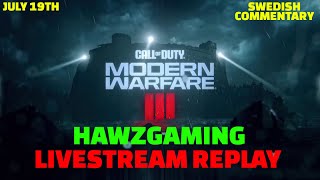 JULY 19TH - LIVESTREAM REPLAY - HAWZGAMING - MW3 WITH FRIENDS - SWEDISH COMMENTARY