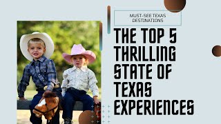 The Top 5 Thrilling State Of Texas Experiences