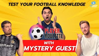 GUESS THE FOOTBALLER: Player Roulette with MYSTERY Guest