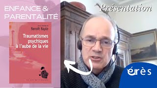 Benoît BAYLE - Traumatismes psychiques à l'aube de la vie