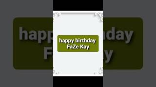 happy birthday FaZe Kay