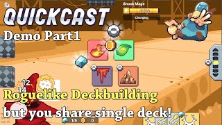 Roguelike Deckbuilding but you share single deck!  - Let's Try Quickcast  [Demo] Part1