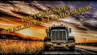 RELATOS DE TRAILEROS Y CAMIONEROS MAYO 2021