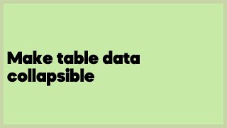 Make table data collapsible  (1 answer)