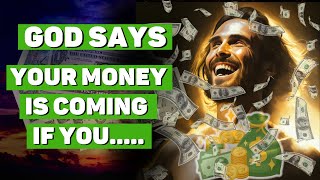 God Says Money is Coming - This Prophetic Word & Money Prayer Will Bring it| Powerful Blessings