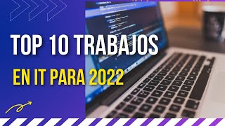 Cuales son los 10 trabajos de IT mas solicitados en 2022