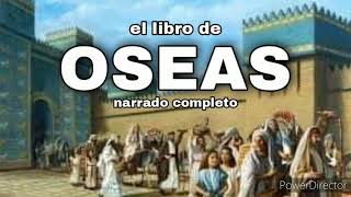 El Libro De " Oseas " A.T. Narrado Completo