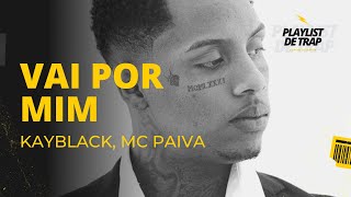 KAYBLACK, MC PAIVA - VAI POR MIM (Prod. Wall Hein)