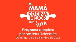 Mi mamá cocina mejor que la tuya - Programa Completo 05-12-2021