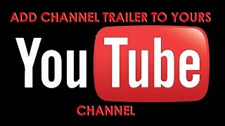 How To Add A YouTube Channel Trailer [2015]