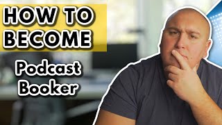 How To A Podcast Booker & How To Make Money Doing It