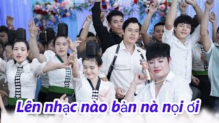 NHẠC SÀN THÁI TÂY BẮC | CHỊ EM QUẨY NHIỆT TÌNH MỪNG NHÀ MỚI GD HOÁN SOẠN BẢN NÀ NỌI