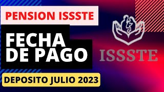 Dia de PAGO PENSIONADOS y JUBILADOS ISSSTE [ Deposito Julio 2023 ]