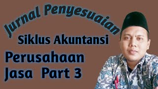 Jurnal Penyesuaian || Siklus Akuntansi Perusahaan Jasa  Part 3