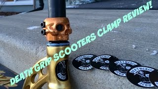 DEATH GRIP SCOOTERS CLAMP REVIEW