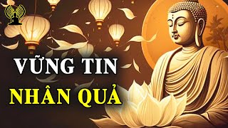 Tin Nhân Quả Để Không Gây Tạo Những Điều Đáng Tiếc. Vui Vẻ Kiên Trì Với Những Thiện Lành Hiện Tại.