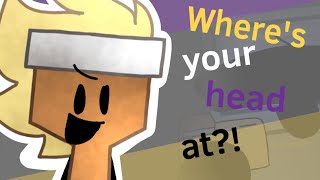 Where’s your head at? Meme-REMAKE!-inanimate insanity-AquaFoxxy