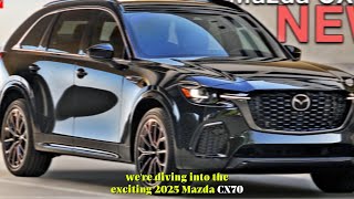 2025 Mazda CX-70 SUV Breakdown: From Features and Specs to Price and Body Style Overview