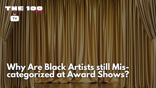 Why Are Black Artists still Mis-categorized at Award Shows?