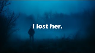 I lost her. [ Dark Ambient Music ]