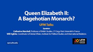 Queen Elizabeth II: A Bagehotian Monarch? | Catherine Marshall