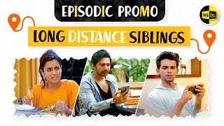 Long-Distance Siblings–Episodic Promo | Sibling Conflicts, Cherished Connections & Captured Moments