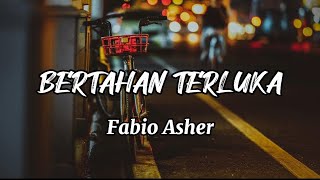 BERTAHAN TERLUKA - FABIO ASHER (LIRIK)