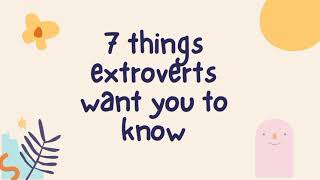 7 things extroverts want you to know