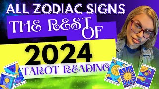 ALL ZODIAC SIGNS "THE REST OF 2024" TAROT READING