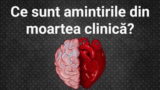 Ce sunt amintirile din moartea clinică?