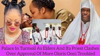 Palace In Turmoil As Elders And Ifa Priest Clashes Over Approval Of More Oloris Ooni Troubled