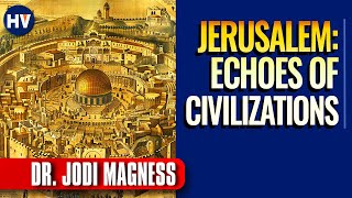 Jerusalem From Solomon to the Crusades | Dr. Jodi Magness