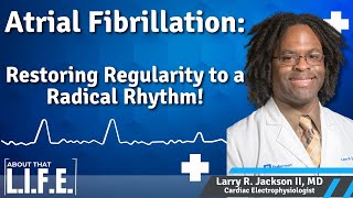 Atrial Fibrillation:  Restoring Regularity to a Radical Rhythm