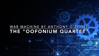 War Machine - O’Toole - The “Oofonium Quartet”